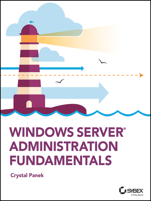 Title details for Windows Server Administration Fundamentals by Crystal Panek - Available
